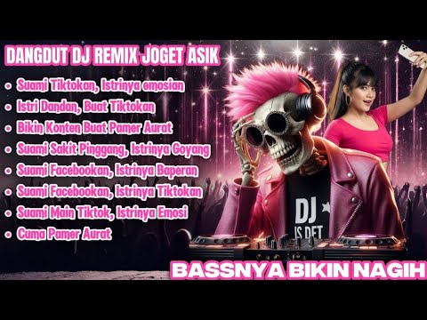 DANGDUT DJ REMIX JOGET ASIK - Suami Tiktokan Istrinya emosian| Bassnya Bikin Nagih DJ IS DET 