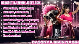 DANGDUT DJ REMIX JOGET ASIK - Suami Tiktokan Istrinya emosian| Bassnya Bikin Nagih