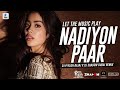 Nadiyon paar remix  dj shadow dubai x dj piyush bajaj  roohi  let the music play