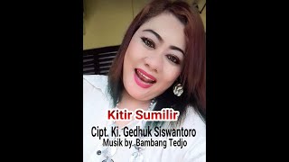 KITIR SUMILIR Cipt. Ki Gedhug Siswantoro musik by. Bambang Tedjo