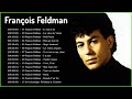 François Feldman Plus Grands Succès Top 20 Des Chansons François Feldman