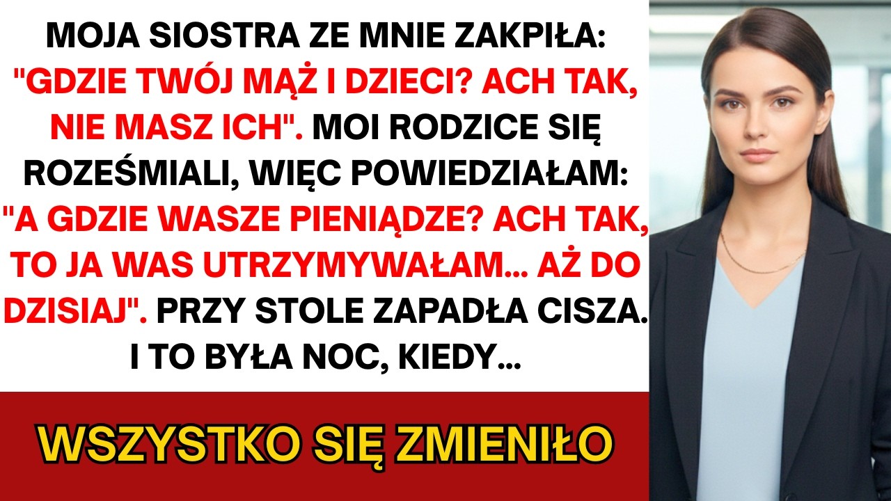 Siostra drwiła: „Gdzie twój mąż i dzieci? A tak, nie masz.