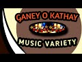 Music variety   ganey o kathay