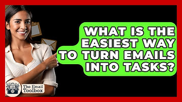 What Is The Easiest Way To Turn Emails Into Tasks? - TheEmailToolbox.com