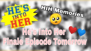 He's Into Her Finale Episode Tomorrow ? •|• HIH Memories