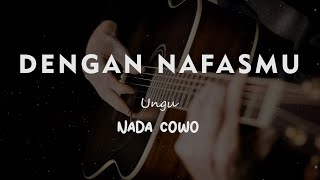 DENGAN NAFASMU // UNGU // KARAOKE GITAR AKUSTIK TANPA VOKAL NADA COWO ( MALE )