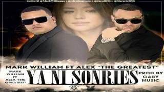 Mark William Ft. Alex 'The Greatest' - Ya No Sonries (Prod. by Gaby Music)