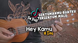 Senyumanmu buatku tersenyum malu (HEY KAMU - TAG) Cover Ukulele