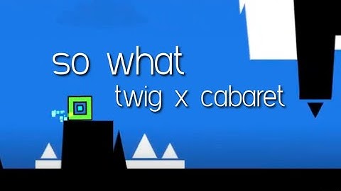 "So what" by Cabaret & Twig (us)