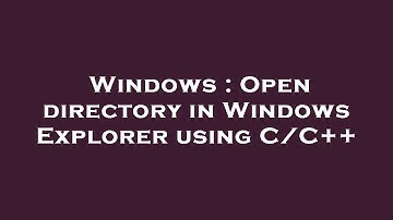 Windows : Open directory in Windows Explorer using C/C++
