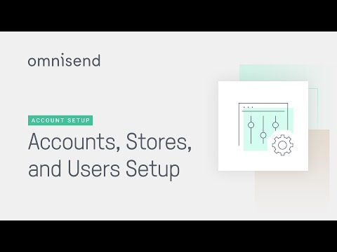 How to set up accounts, stores, and users