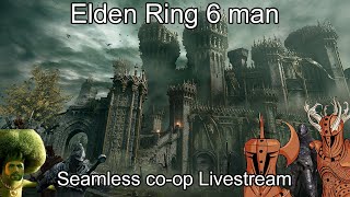 Elden Ring 6 Man Seamless Co-Op Livestream