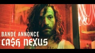 Bande annonce Ca$h Nexu$ 