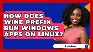 How Does Wine Prefix Run Windows Apps On Linux? - Be App Savvy