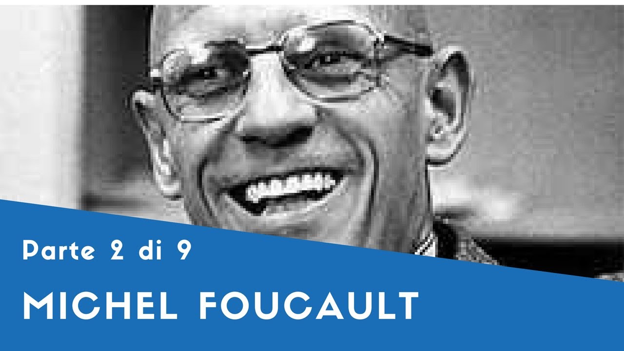 Michel Foucault - Parte II ("Le Parole e le Cose - Un'Archeologia delle