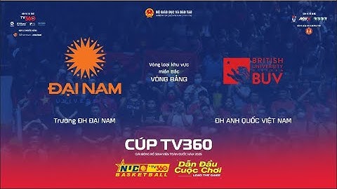 LIVE | BẢNG DD NỮ | TRƯỜNG ĐH ĐẠI NAM vs ĐH ANH QUỐC VIỆT NAM | Miền Bắc | NUC 2025 CÚP TV360