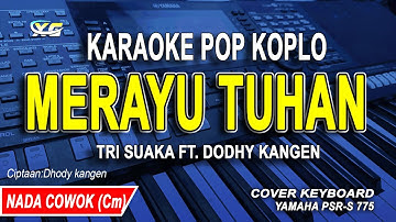 Karaoke Merayu Tuhan Nada Cowok || Versi Koplo (Tri Suaka Ft Dodhy Kangen)