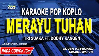 Karaoke Merayu Tuhan Nada Cowok || Versi Koplo (Tri Suaka Ft Dodhy Kangen)