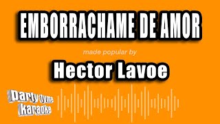 Hector Lavoe - Emborrachame De Amor (Versión Karaoke)