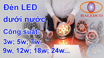Đèn LED dưới nước - Công suất 3w, 5w, 7w, 9w, 12w, 18w, 24w
