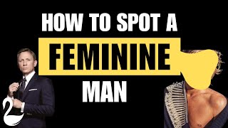 How To Spot A Feminine Man