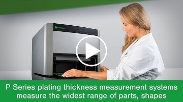 P Series plating thickness measurement systems measure the widest range of parts, shapes