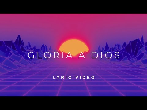 Gloria a Dios - Lyric Video