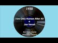 1930 Joe Venuti - I Am Only Human After All (Scrappy Lambert, vocal)
