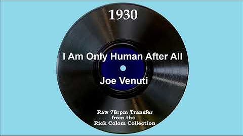 1930 Joe Venuti - I Am Only Human After All (Scrappy Lambert, vocal)