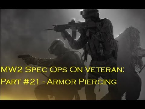 Call Of Duty Modern Warfare 2 Spec Ops Veteran Guide: Part #21 (Armor Piercing)