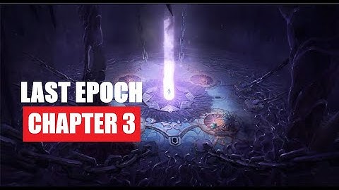 LAST EPOCH Campaign Walkthrough Chapter 3 [1080p HD 60FPS PC] - No Commentary