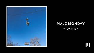 Video thumbnail of "Malz Monday - How It Is (Audio)"