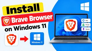 How to Install Brave Browser on Windows 11 | Step-by-Step Guide