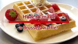 How to make a Brussels waffle?