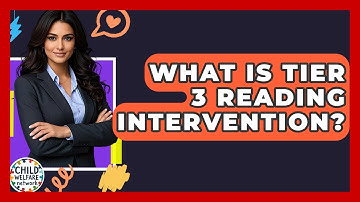 What Is Tier 3 Reading Intervention? - Child Welfare Network