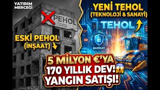 5 MİLYON EURO'YA 170 YILLIK DEV!  TEHOL (PEHOL) Nereye Koşuyor?