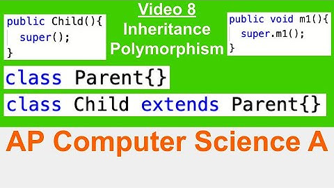 AP Computer Science A || Inheritance and Polymorphism (Video 8)