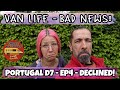 BAD NEWS! Our Portugal D7 or National Visa DECLINED - Real Van Life - Portugal Ep4