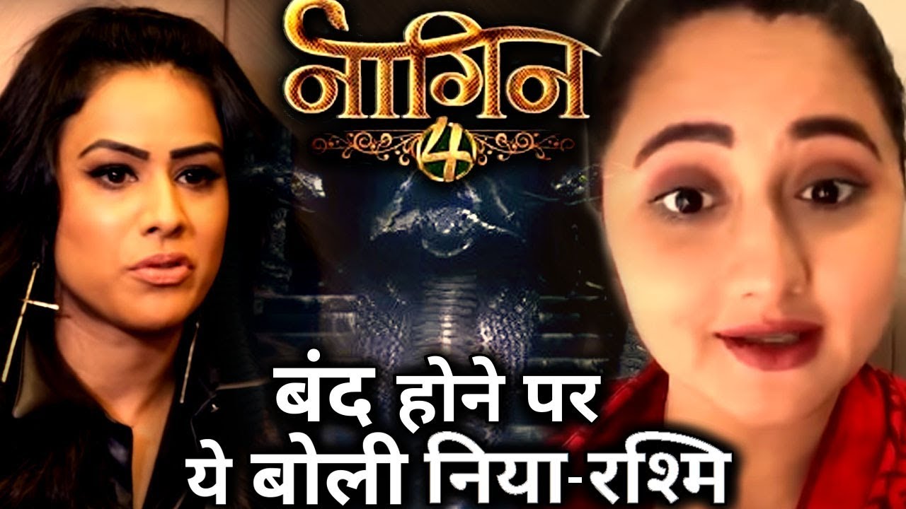 Nia Sharma and Rashmi Desai’s REACTION on ‘Naagin 4’ going OFF-AIR !