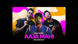 Aaja Mahi - Manj Musik | RDB (Pro Bros Mashup)