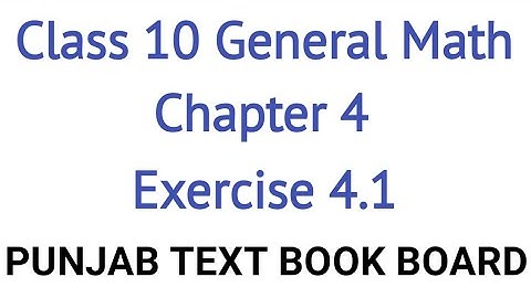 General Math Class 10 Chapter 4 Exercise 4.1 Punjab Text Book Board | General Maths Class 10 Ch 4
