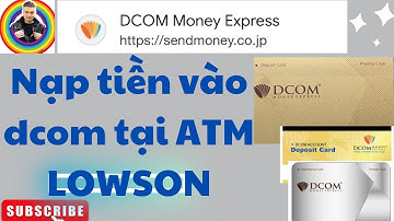 THẺ VÀNG DCOM , NẠP TIỀN VÀO TÀI KHOẢN TẠI ATM LOWSON  MỚI NHẤT