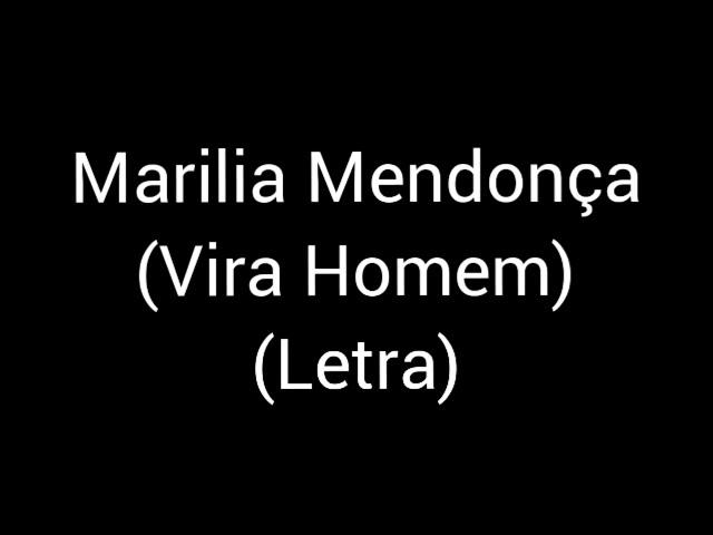MARILIA MENDONCA - VIRA HOMEM MANHA