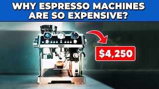 Why Espresso Machines Are So Expensive