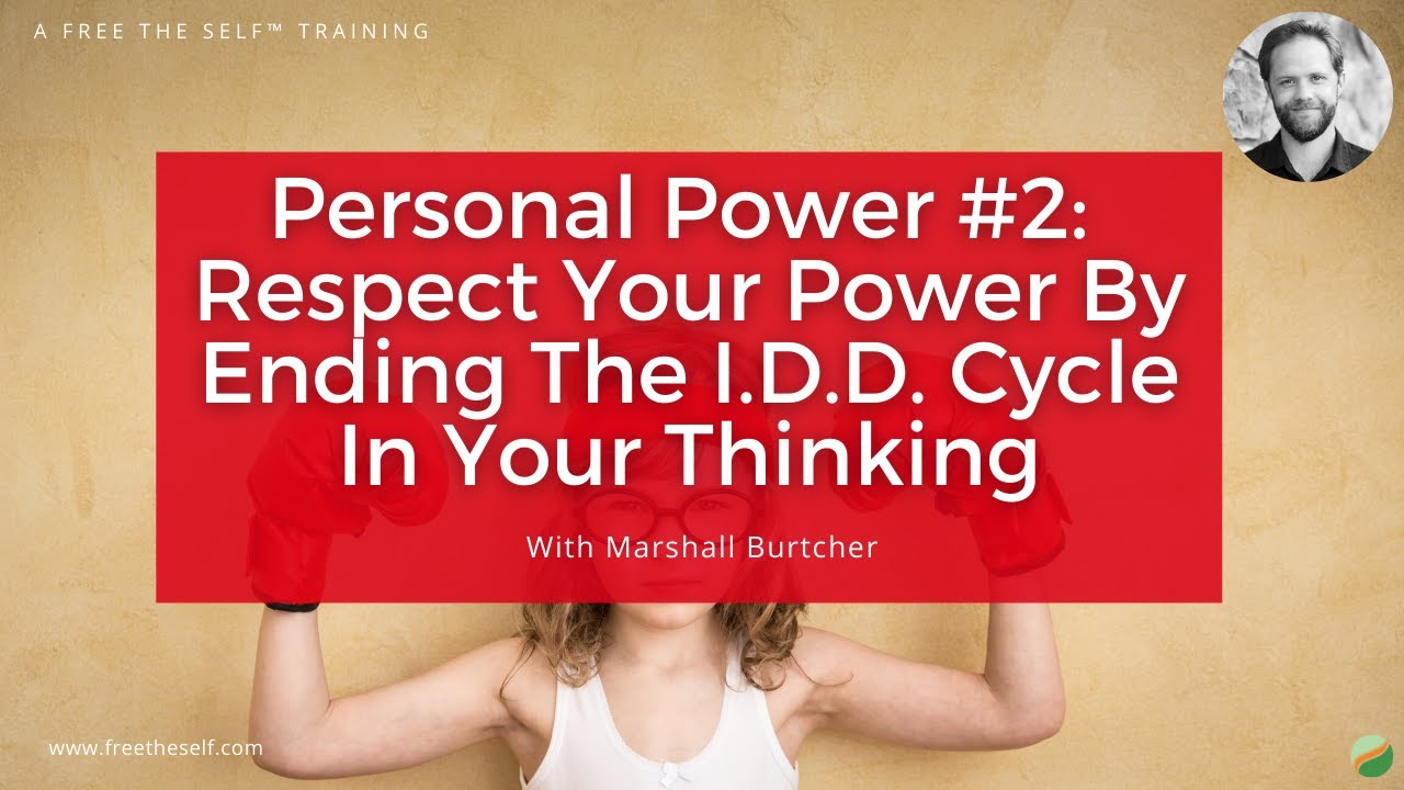 Personal Power 2 Respect Your Power By Ending The I.D.D. Cycle In