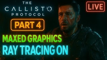 LIVE: The Callisto Protocol – Part 4 | Maxed Graphics | Ray Tracing ON | 4K Survival at the Edge