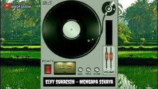 Elvy Sukaesih - Mengapa Sikaya [ Om.Purnama ]