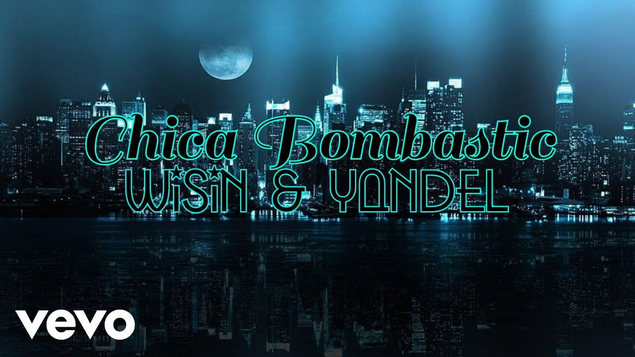 Chica Bombastic Raton Wisin & Yandel - Chica Bombastic (Lyric Video) - YouTube