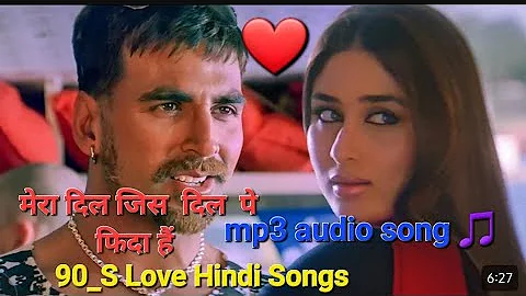 मेरा दिल जिस  दिल  पे फिदा हैं | 90_S Love Hindi Songs | mp3 audio song 🎵  #oldsong