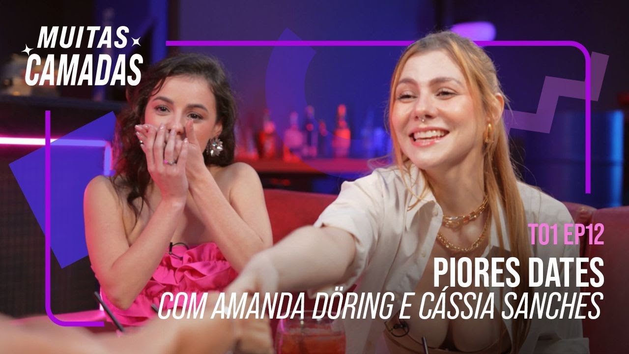 PIORES DATES COM AMANDA DÖRING E CÁSSIA SANCHES #12